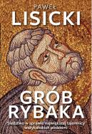 Grób Rybaka. Autor: Paweł Lisicki. ZdrowePodejscie.pl Okładka książki Grób Rybaka