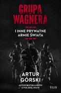 Grupa Wagnera i inne prywatne armie świata - uszkodzone. Autor: Artur Górski. ZdrowePodejscie.pl Okładka książki Grupa Wagnera i inne prywatne armie świata - uszkodzone