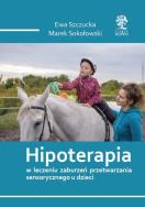 Hipoterapia w leczeniu zaburzeń przetwarzania sensorycznego u dzieci /cz-b/. Autor: Szczucka Ewa, Sokołowski Marek. ZdrowePodejscie.pl Okładka książki Hipoterapia w leczeniu zaburzeń przetwarzania sensorycznego u dzieci /cz-b/