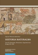Historia naturalna Tom 3: Botanika. Rolnictwo i Ogrodnictwo Księgi XII-XIX. Autor: Pliniusz Gajusz Sekundus. ZdrowePodejscie.pl Okładka książki Historia naturalna Tom 3: Botanika. Rolnictwo i Ogrodnictwo Księgi XII-XIX