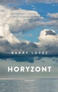 Horyzont. Autor: Barry Lopez. ZdrowePodejscie.pl Okładka książki Horyzont