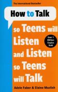 How to Talk so Teens will Listen & Listen so Teens will Talk. Autor: Adele Faber, Elaine Mazlish. ZdrowePodejscie.pl Okładka książki How to Talk so Teens will Listen & Listen so Teens will Talk