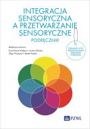 Integracja sensoryczna a przetwarzanie sensoryczne. Podręcznik. Autor: Emich-Widera Ewa, Iwona Palicka, Przybyla Olga, Kazek Beata. ZdrowePodejscie.pl Okładka książki Integracja sensoryczna a przetwarzanie sensoryczne. Podręcznik