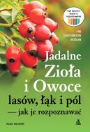 Jadalne zioła i owoce lasów, łąk i pól – jak je rozpoznawać wyd. 2023. Autor: Rudi Beiser. ZdrowePodejscie.pl Okładka książki Jadalne zioła i owoce lasów, łąk i pól – jak je rozpoznawać wyd. 2023