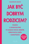Jak być dobrym rodzicem? wyd. kieszonkowe. Autor: Małgorzata Gołota. ZdrowePodejscie.pl Okładka książki Jak być dobrym rodzicem? wyd. kieszonkowe