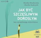 Jak być szczęśliwym dorosłym bez... audiobook. Autor: Wasilewska Monika, Szubrycht Monika. ZdrowePodejscie.pl Okładka książki Jak być szczęśliwym dorosłym bez... audiobook