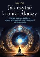 Jak czytać kroniki Akaszy. Autor: Linda Howe. ZdrowePodejscie.pl Okładka książki Jak czytać kroniki Akaszy