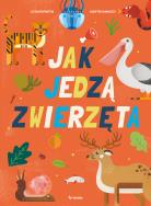 Jak jedzą zwierzęta. Autor: Pintos Octavio, Lannuzzi Martin. ZdrowePodejscie.pl Okładka książki Jak jedzą zwierzęta