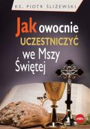 Okładka książki Jak owocnie uczestniczyć we Mszy Świętej
