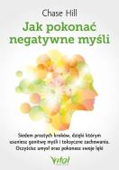 Jak pokonać negatywne myśli. Autor: Chase Hill. ZdrowePodejscie.pl Okładka książki Jak pokonać negatywne myśli