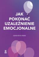 Okładka książki Jak pokonać uzależnienie emocjonalne