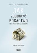 Okładka książki Jak zbudować bogactwo oraz jak je później zachować
