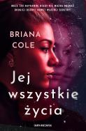 Jej wszystkie życia. Autor: Cole Briana. ZdrowePodejscie.pl Okładka książki Jej wszystkie życia