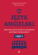 Okładka książki Język angielski Karty pracy dla uczniów ze specjalnymi potrzebami edukacyjnymi Część 2