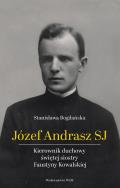 Józef Andrasz SJ. Kierownik duchowy świętej.... Autor: Stanisława Bogdańska. ZdrowePodejscie.pl Okładka książki Józef Andrasz SJ. Kierownik duchowy świętej...