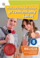 Katechizm SP 8 Mocą Ducha Świętego przemieniamy św. Autor: red. Waldemar Janiga. ZdrowePodejscie.pl Okładka książki Katechizm SP 8 Mocą Ducha Świętego przemieniamy św