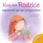 Kiedy moi rodzice zapomnieli jak być przyjaciółmi. Porozmawiajmy o tym. Autor: Opracowanie zbiorowe. ZdrowePodejscie.pl Okładka książki Kiedy moi rodzice zapomnieli jak być przyjaciółmi. Porozmawiajmy o tym