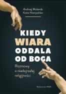 Kiedy wiara oddala od Boga. Autor: Hawryszków Kama, Molenda Andrzej. ZdrowePodejscie.pl Okładka książki Kiedy wiara oddala od Boga