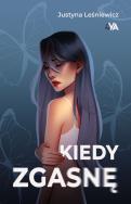 Okładka książki Kiedy zgasnę