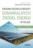 Kierunki rozwoju branży odnawialnych źródeł energii w Polsce. Autor: Skorupka Agnieszka redakcja naukowa. ZdrowePodejscie.pl Okładka książki Kierunki rozwoju branży odnawialnych źródeł energii w Polsce