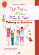Klaśnij, tupnij, raz i dwa!. Autor: Barańska Małgorzata. ZdrowePodejscie.pl Okładka książki Klaśnij, tupnij, raz i dwa!