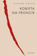 Kobieta na froncie. Autor: Polcz Alaine. ZdrowePodejscie.pl Okładka książki Kobieta na froncie