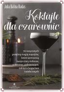 Koktajle dla czarownic. Autor: Julia Halina Hadas. ZdrowePodejscie.pl Okładka książki Koktajle dla czarownic