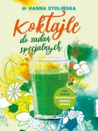Koktajle do zadań specjalnych. Autor: Hanna Stolińska-Fiedorowicz. ZdrowePodejscie.pl Okładka książki Koktajle do zadań specjalnych