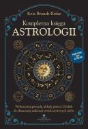 Kompletna księga astrologii. Wykorzystaj gwiazdy, układy planet i Zodiak do skutecznej realizacji swoich życiowych celów. Autor: Kris Brandt Riske. ZdrowePodejscie.pl Okładka książki Kompletna księga astrologii. Wykorzystaj gwiazdy, układy planet i Zodiak do skutecznej realizacji swoich życiowych celów