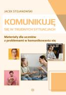 Komunikuję się w trudnych sytuacjach. Autor: Jacek Stojanowski. ZdrowePodejscie.pl Okładka książki Komunikuję się w trudnych sytuacjach