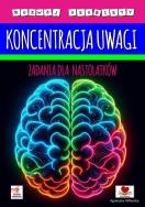 Koncentracja uwagi. Zadania dla nastolatków. Autor: Wileńska Agnieszka. ZdrowePodejscie.pl Okładka książki Koncentracja uwagi. Zadania dla nastolatków