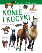 Konie i kucyki. Nasi ulubieńcy. Autor: Opracowanie zbiorowe. ZdrowePodejscie.pl Okładka książki Konie i kucyki. Nasi ulubieńcy
