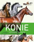Konie. Ilustrowany przewodnik. Autor:   Praca zbiorowa. ZdrowePodejscie.pl Okładka książki Konie. Ilustrowany przewodnik