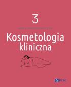 Kosmetologia kliniczna Tom 3. Autor: Kołodziejczak Anna. ZdrowePodejscie.pl Okładka książki Kosmetologia kliniczna Tom 3