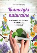 Okładka książki Kosmetyki naturalne. Domowe receptury, pielęgnacja, makijaż