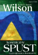 Kosmiczny spust / Okultura. Autor: Robert Anton Wilson. ZdrowePodejscie.pl Okładka książki Kosmiczny spust / Okultura