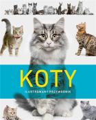 Koty. Ilustrowany przewodnik. Autor:   Praca zbiorowa. ZdrowePodejscie.pl Okładka książki Koty. Ilustrowany przewodnik