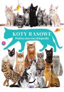 Koty rasowe. Podręczna encyklopedia - uszkodzone. Autor:   Praca zbiorowa. ZdrowePodejscie.pl Okładka książki Koty rasowe. Podręczna encyklopedia - uszkodzone