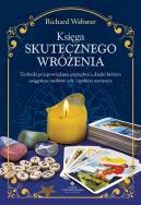 Księga skutecznego wróżenia. Autor: Richard Webster. ZdrowePodejscie.pl Okładka książki Księga skutecznego wróżenia
