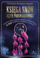 Księga snów. Język podświadomości. Tradycyjne i współczesne interpretacje 12 000 symboli i marzeń sennych. Autor: Gustavus Hindman Miller. ZdrowePodejscie.pl Okładka książki Księga snów. Język podświadomości. Tradycyjne i współczesne interpretacje 12 000 symboli i marzeń sennych