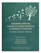 Kształtowanie kompetencji kluczowych w edukacji przyrodniczej od przedszkola po studia wyższe. Refle. Autor: Opracowanie zbiorowe. ZdrowePodejscie.pl Okładka książki Kształtowanie kompetencji kluczowych w edukacji przyrodniczej od przedszkola po studia wyższe. Refle