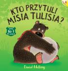 Kto przytuli Misia Tulisia? - uszkodzone. Autor: David Melling. ZdrowePodejscie.pl Okładka książki Kto przytuli Misia Tulisia? - uszkodzone