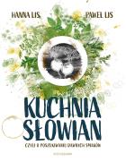 Okładka książki Kuchnia Słowian, czyli o poszukiwaniu dawnych..