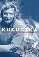 Kukuczka. Opowieść o najsłynniejszym polskim... Autor: Dariusz Kortko, Pietraszewski Marcin. ZdrowePodejscie.pl Okładka książki Kukuczka. Opowieść o najsłynniejszym polskim..