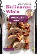 Okładka książki Kulinarna Wiola. Mięsa, ryby i grzyby