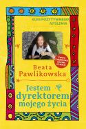 Kurs pozytywnego myślenia . Jestem dyrektorem .... Autor: Beata Pawlikowska. ZdrowePodejscie.pl Okładka książki Kurs pozytywnego myślenia . Jestem dyrektorem ...