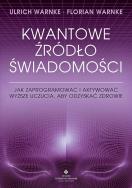 Kwantowe źródło świadomości. Autor: Ulrich Warnke. ZdrowePodejscie.pl Okładka książki Kwantowe źródło świadomości