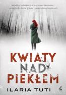 KWIATY NAD PIEKŁEM - uszkodzone. Autor: ILARIA TUTI. ZdrowePodejscie.pl Okładka książki KWIATY NAD PIEKŁEM - uszkodzone
