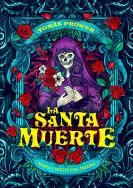 La Santa Muerte. Magia i mistycyzm śmierci. Autor: Tomas Prower. ZdrowePodejscie.pl Okładka książki La Santa Muerte. Magia i mistycyzm śmierci