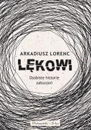 Lękowi. Osobiste historie zaburzeń. Autor: Lorenc Arkadiusz. ZdrowePodejscie.pl Okładka książki Lękowi. Osobiste historie zaburzeń